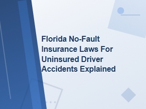 Florida No-Fault Insurance Laws for Uninsured Driver Accidents Explained