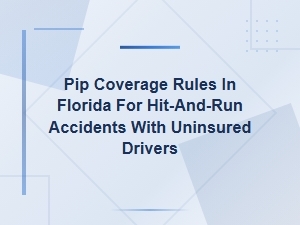 Florida Pip Coverage Rules for Hit-and-Run and Uninsured Driver Accidents