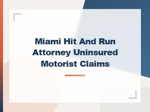 Miami Hit and Run Attorney Uninsured Motorist Claims